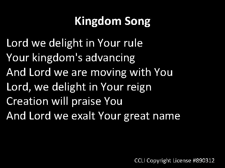 Kingdom Song Lord we delight in Your rule Your kingdom's advancing And Lord we