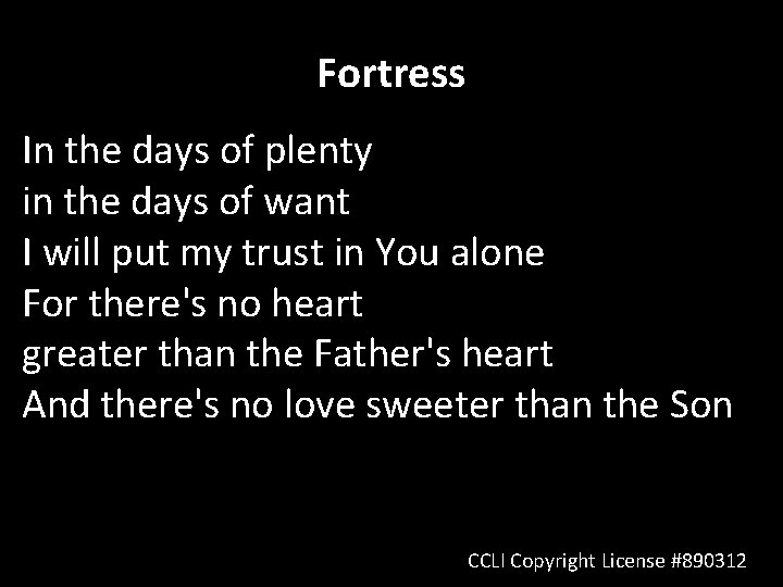 Fortress In the days of plenty in the days of want I will put