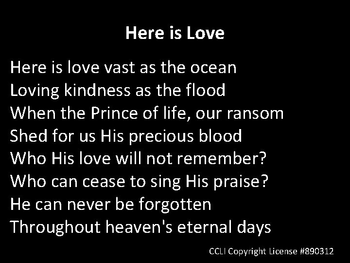 Here is Love Here is love vast as the ocean Loving kindness as the