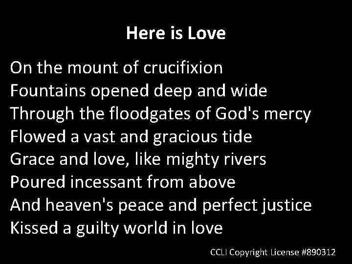 Here is Love On the mount of crucifixion Fountains opened deep and wide Through