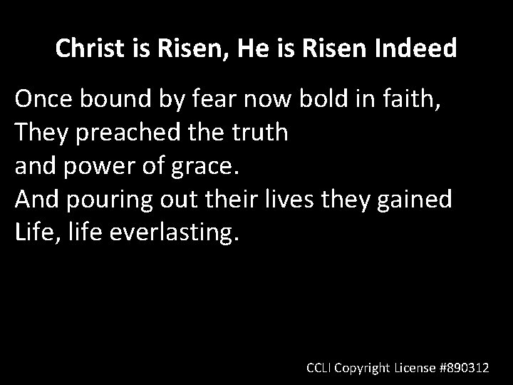 Christ is Risen, He is Risen Indeed Once bound by fear now bold in