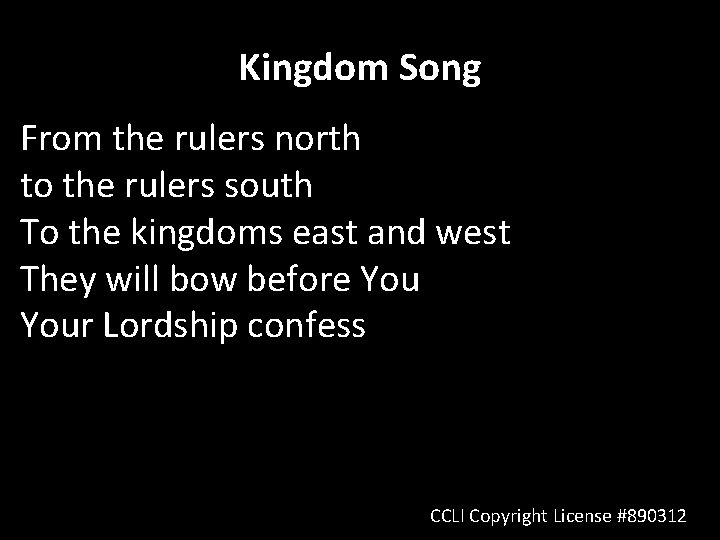 Kingdom Song From the rulers north to the rulers south To the kingdoms east