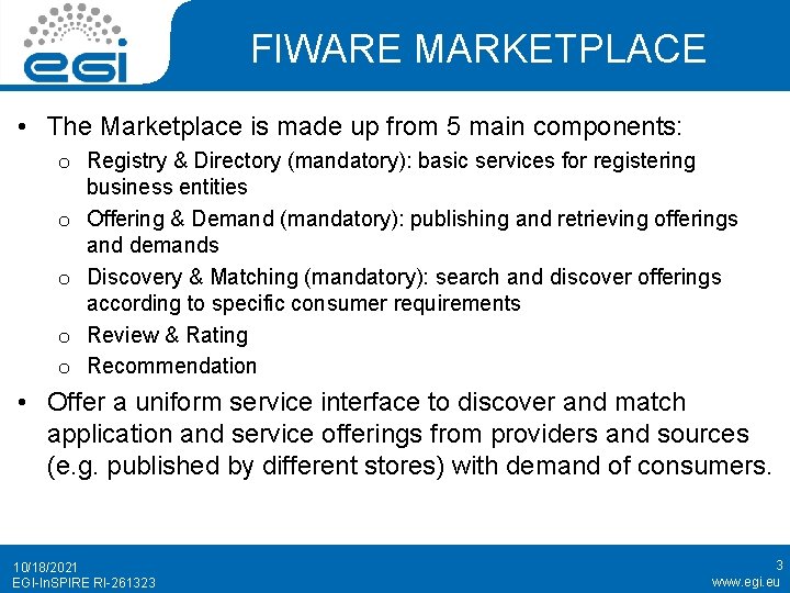 FIWARE MARKETPLACE • The Marketplace is made up from 5 main components: o Registry