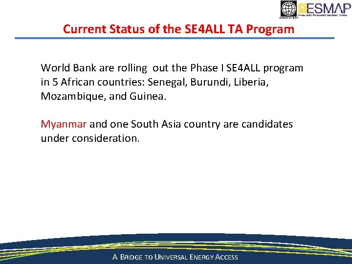 Current Status of the SE 4 ALL TA Program World Bank are rolling out
