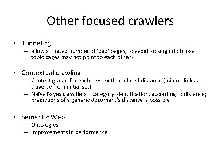 Other focused crawlers • Tunneling – allow a limited number of ‘bad’ pages, to
