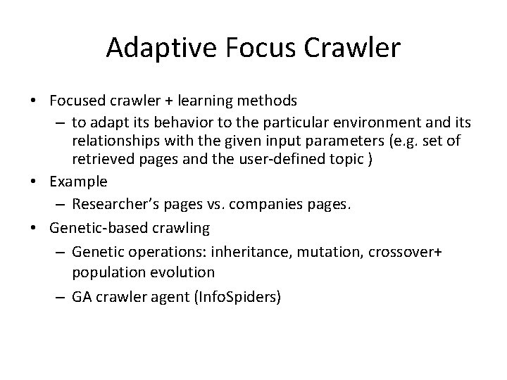 Adaptive Focus Crawler • Focused crawler + learning methods – to adapt its behavior
