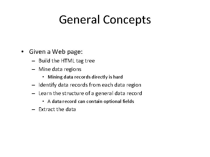 General Concepts • Given a Web page: – Build the HTML tag tree –