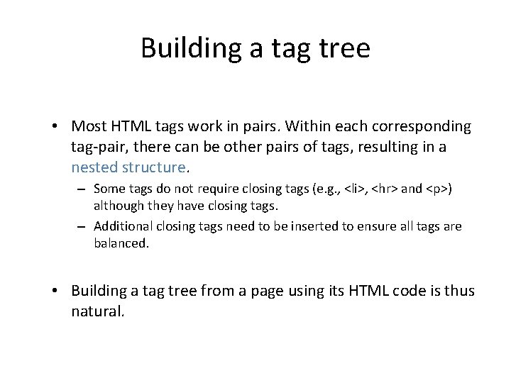 Building a tag tree • Most HTML tags work in pairs. Within each corresponding