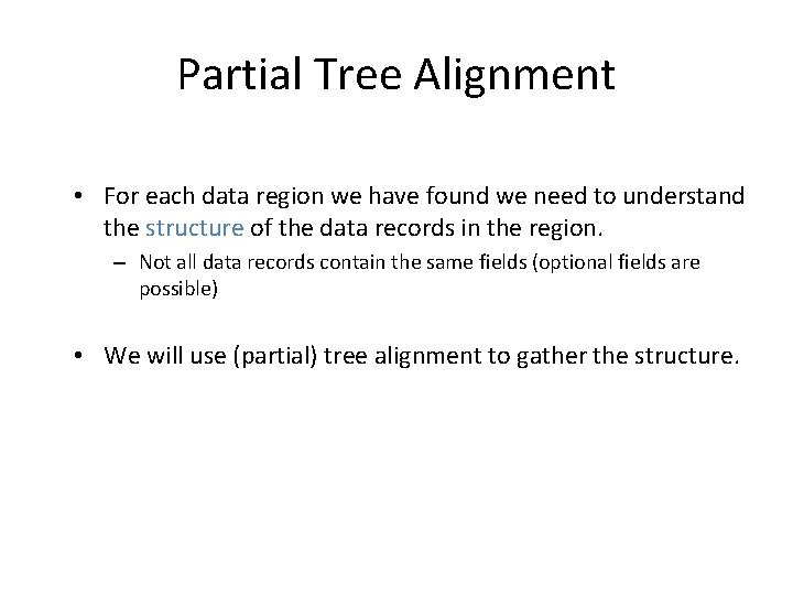 Partial Tree Alignment • For each data region we have found we need to