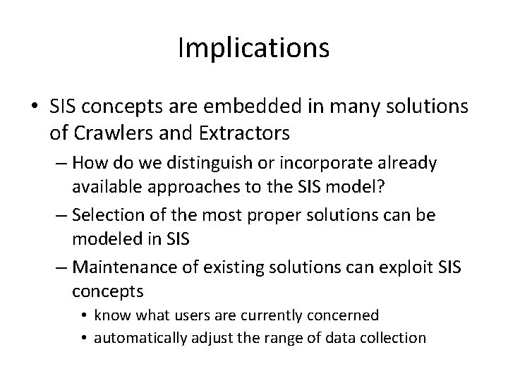 Implications • SIS concepts are embedded in many solutions of Crawlers and Extractors –