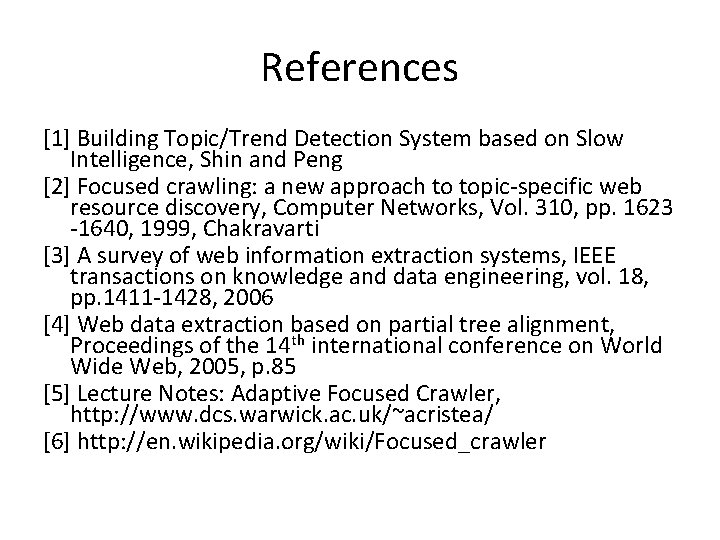 References [1] Building Topic/Trend Detection System based on Slow Intelligence, Shin and Peng [2]