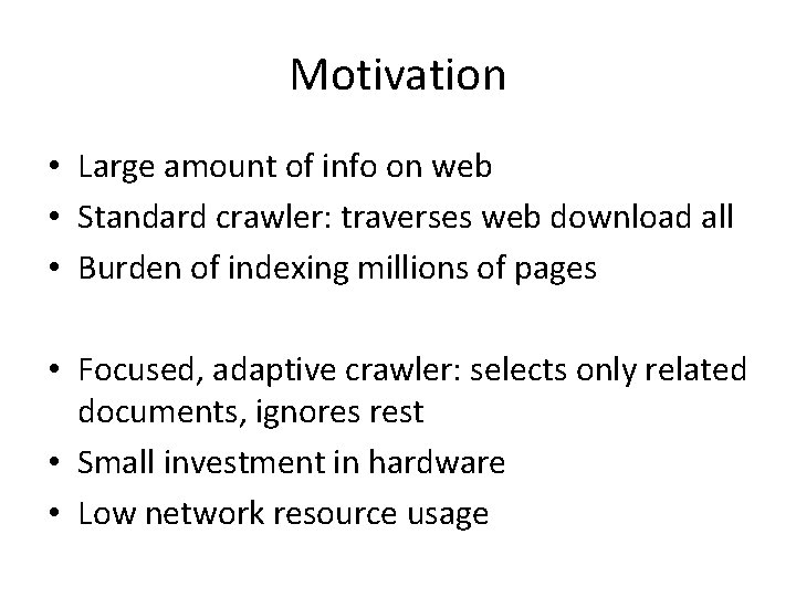 Motivation • Large amount of info on web • Standard crawler: traverses web download