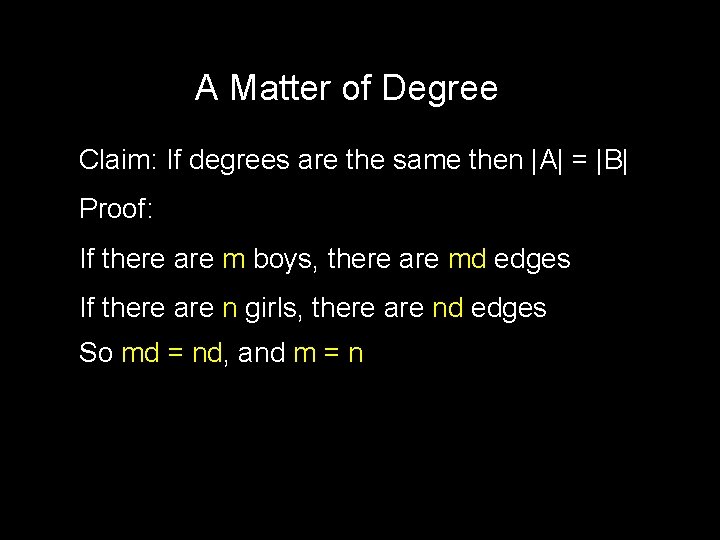 A Matter of Degree Claim: If degrees are the same then |A| = |B|