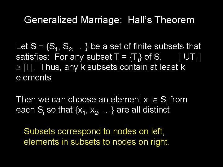 Generalized Marriage: Hall’s Theorem Let S = {S 1, S 2, …} be a