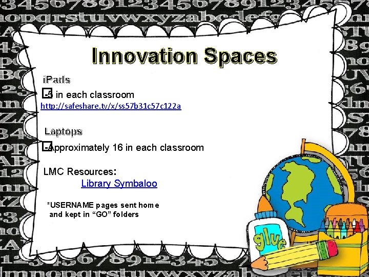 Innovation Spaces i. Pads � -5 in each classroom http: //safeshare. tv/x/ss 57 b