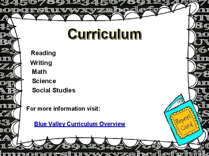 Curriculum Reading Writing Math Science Social Studies For more information visit: Blue Valley Curriculum