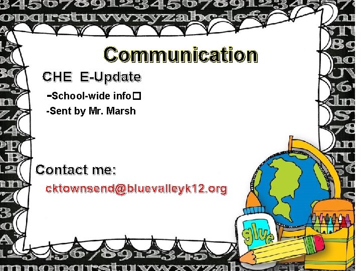 Communication CHE E-Update -School-wide info� -Sent by Mr. Marsh Contact me: cktownsend@bluevalleyk 12. org