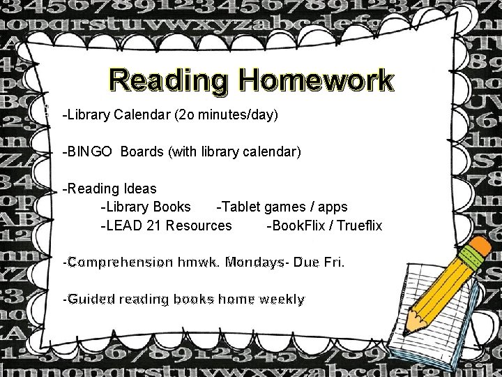 : Reading Homework -Library Calendar (2 o minutes/day) -BINGO Boards (with library calendar) -Reading