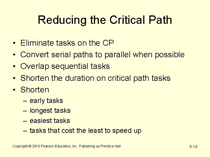 Reducing the Critical Path • • • Eliminate tasks on the CP Convert serial