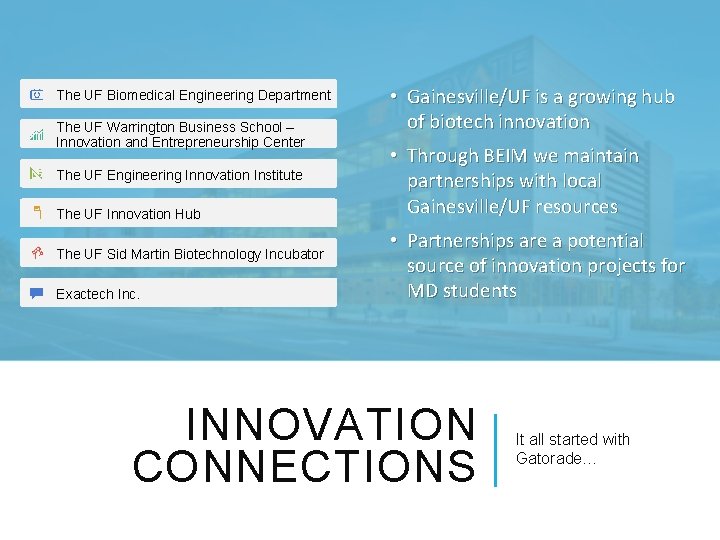 The UF Biomedical Engineering Department The UF Warrington Business School – Innovation and Entrepreneurship