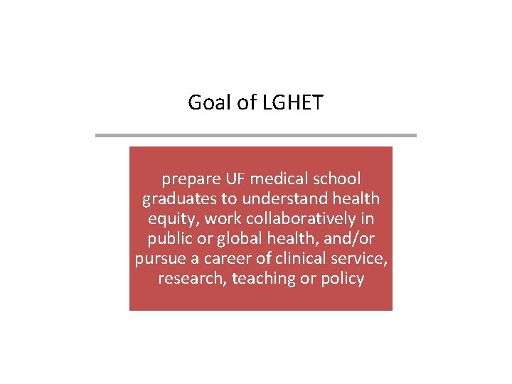Goal of LGHET prepare UF medical school graduates to understand health equity, work collaboratively