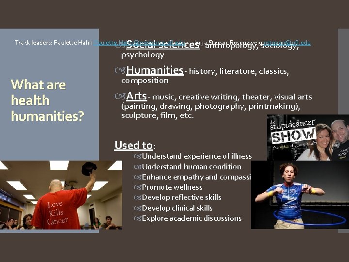 Stoyan-Rosenzweigsociology, nstoyan@ufl. edu Social sciences. Nina - anthropology, Track leaders: Paulette Hahn Paulette. Hahn@medicine.