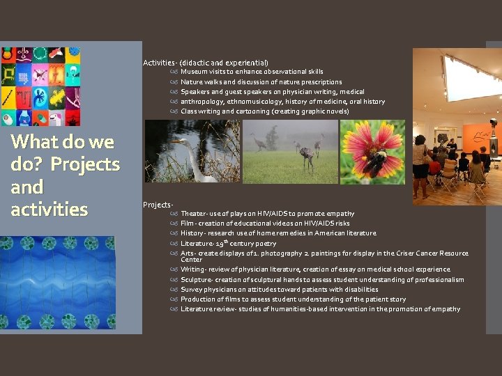 Activities- (didactic and experiential) Museum visits to enhance observational skills Nature walks and discussion