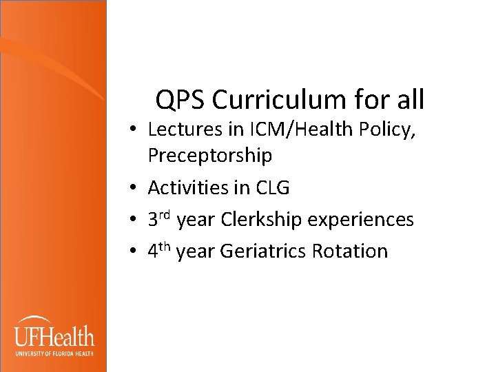 QPS Curriculum for all • Lectures in ICM/Health Policy, Preceptorship • Activities in CLG