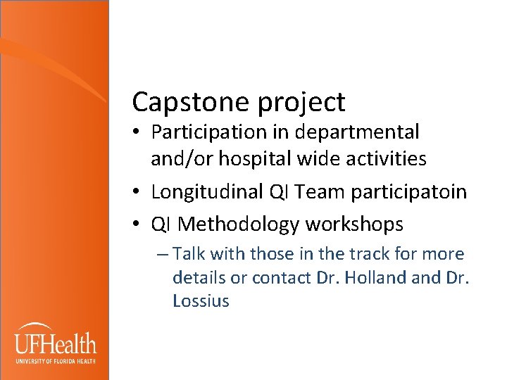 Capstone project • Participation in departmental and/or hospital wide activities • Longitudinal QI Team