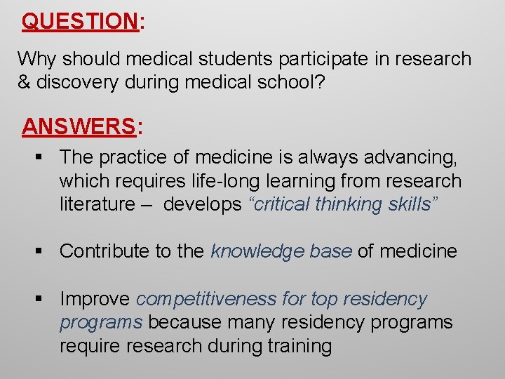QUESTION: Why should medical students participate in research & discovery during medical school? ANSWERS: