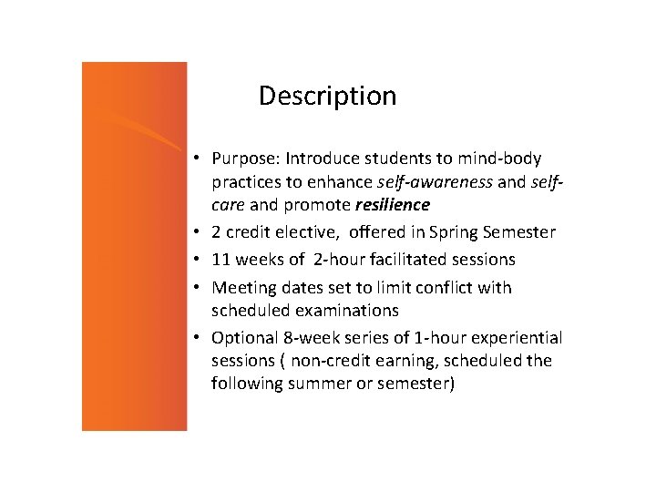 Description • Purpose: Introduce students to mind-body practices to enhance self-awareness and selfcare and