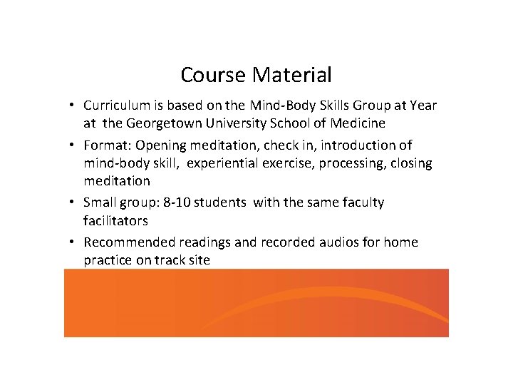 Course Material • Curriculum is based on the Mind-Body Skills Group at Year at