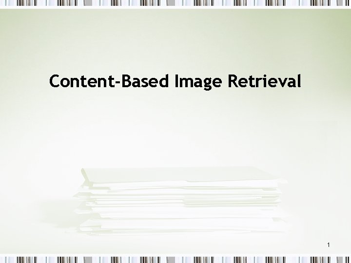 Content-Based Image Retrieval 1 