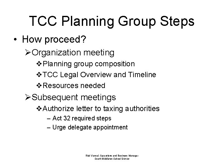 TCC Planning Group Steps • How proceed? ØOrganization meeting v. Planning group composition v.