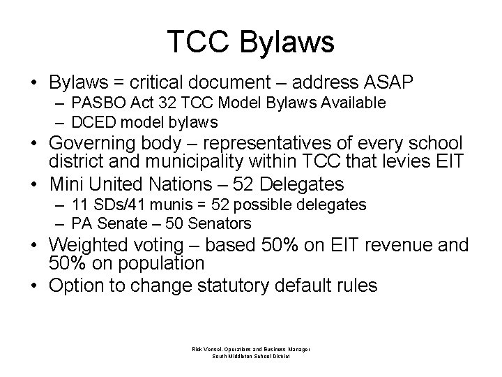 TCC Bylaws • Bylaws = critical document – address ASAP – PASBO Act 32