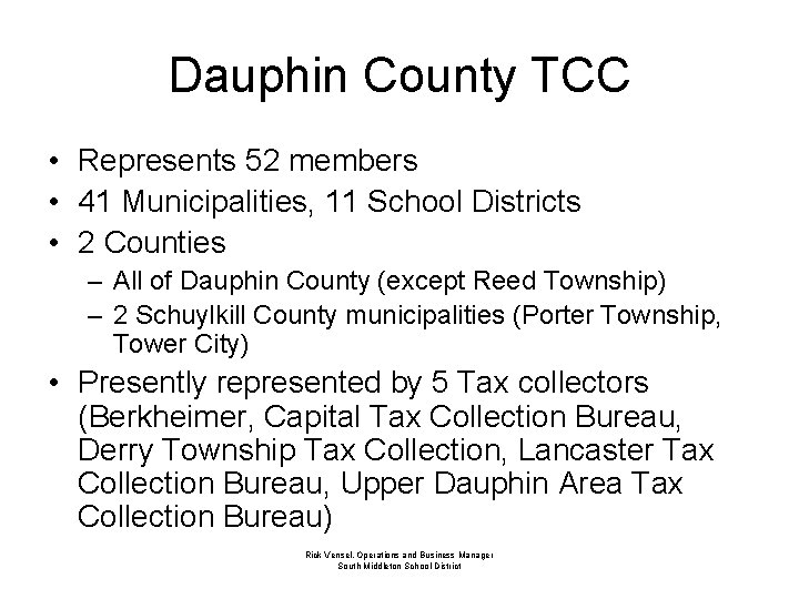 Dauphin County TCC • Represents 52 members • 41 Municipalities, 11 School Districts •