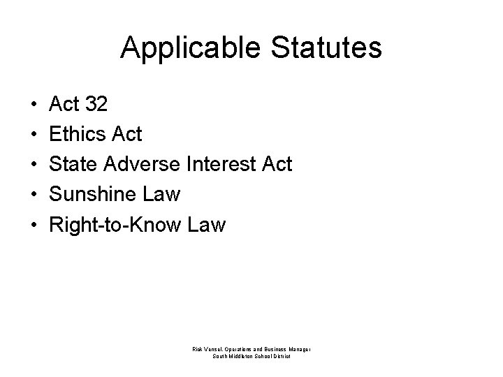 Applicable Statutes • • • Act 32 Ethics Act State Adverse Interest Act Sunshine