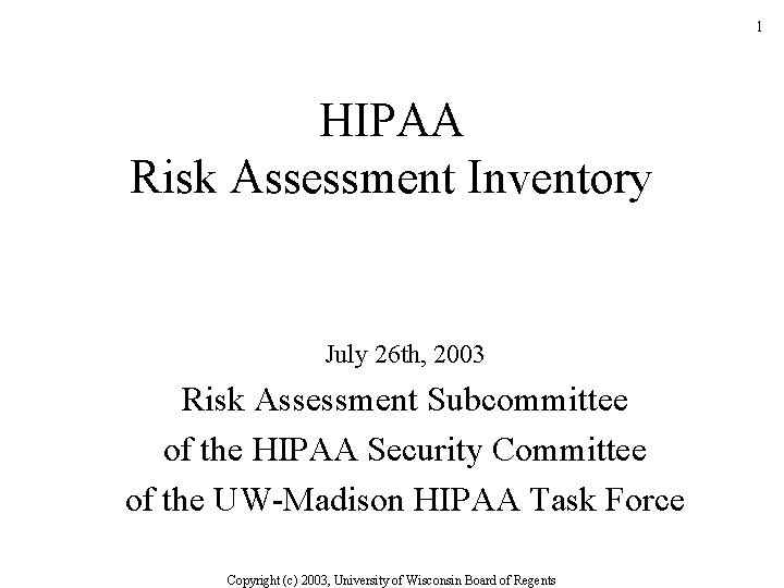 1 HIPAA Risk Assessment Inventory July 26 th, 2003 Risk Assessment Subcommittee of the