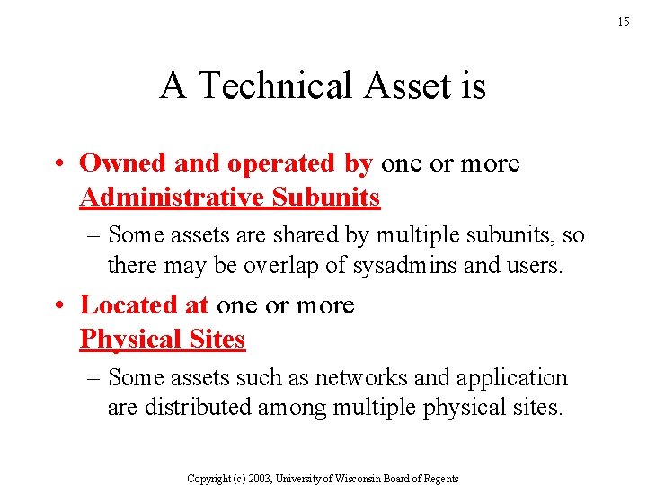 15 A Technical Asset is • Owned and operated by one or more Administrative