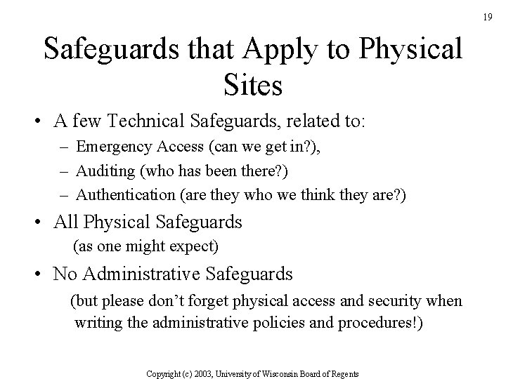 19 Safeguards that Apply to Physical Sites • A few Technical Safeguards, related to: