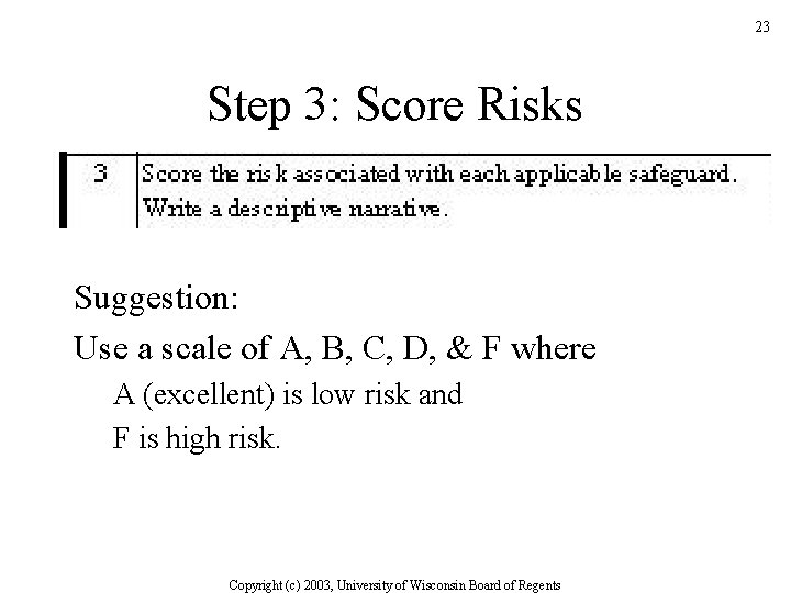 23 Step 3: Score Risks Suggestion: Use a scale of A, B, C, D,