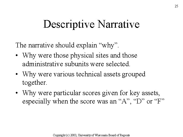 25 Descriptive Narrative The narrative should explain “why”. • Why were those physical sites