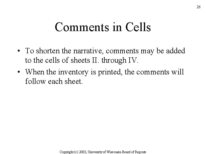 26 Comments in Cells • To shorten the narrative, comments may be added to