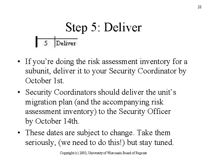 28 Step 5: Deliver • If you’re doing the risk assessment inventory for a