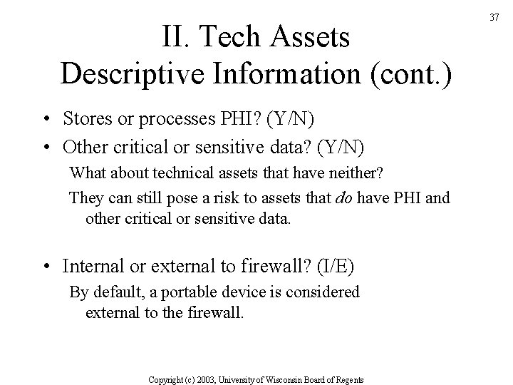 II. Tech Assets Descriptive Information (cont. ) • Stores or processes PHI? (Y/N) •