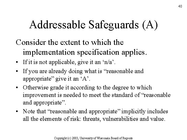 40 Addressable Safeguards (A) Consider the extent to which the implementation specification applies. •