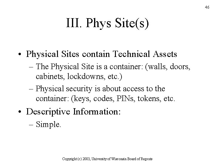 46 III. Phys Site(s) • Physical Sites contain Technical Assets – The Physical Site
