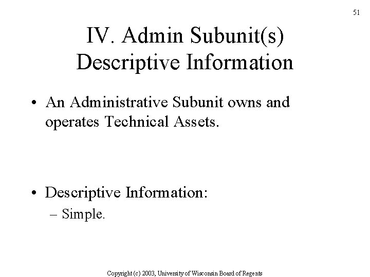 51 IV. Admin Subunit(s) Descriptive Information • An Administrative Subunit owns and operates Technical