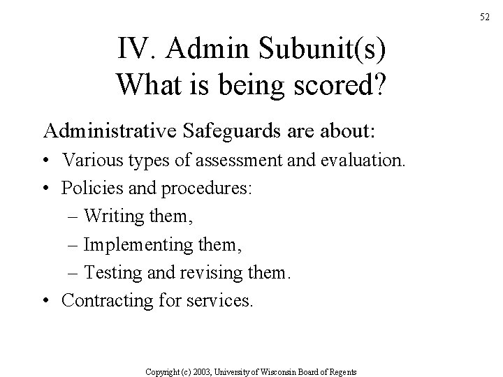 52 IV. Admin Subunit(s) What is being scored? Administrative Safeguards are about: • Various