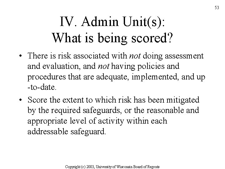 53 IV. Admin Unit(s): What is being scored? • There is risk associated with
